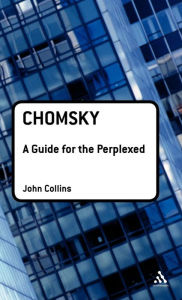 Title: Chomsky: A Guide for the Perplexed / Edition 1, Author: John Collins