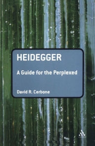 Title: Heidegger: A Guide for the Perplexed, Author: David R. Cerbone