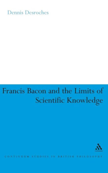 Francis Bacon and the Limits of Scientific Knowledge