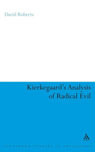 Title: Kierkegaard's Analysis of Radical Evil, Author: David A. Roberts