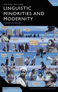 Title: Linguistic Minorities and Modernity: A Sociolinguistic Ethnography, Second Edition, Author: Monica Heller