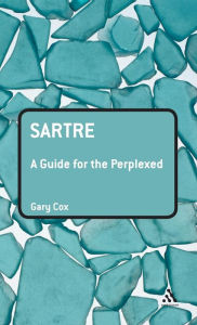 Title: Sartre: A Guide for the Perplexed, Author: Gary Cox