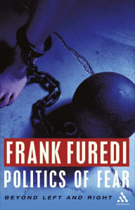 Title: Politics of Fear / Edition 1, Author: Frank Furedi