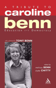 Title: A Tribute to Caroline Benn: Education and Democracy, Author: Melissa Benn