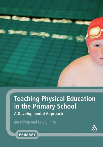 Teaching Physical Education the Primary School: A Developmental Approach