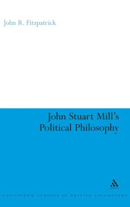 Title: John Stuart Mill's Political Philosophy, Author: John R. Fitzpatrick