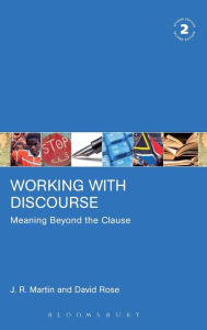 Title: Working with Discourse: Meaning Beyond the Clause / Edition 2, Author: J. R. Martin