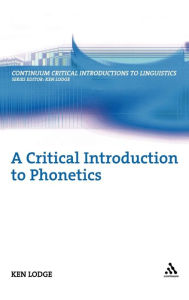 Title: A Critical Introduction to Phonetics / Edition 1, Author: Ken Lodge