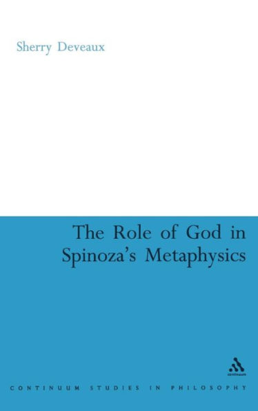 The Role of God Spinoza's Metaphysics