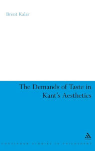 Title: The Demands of Taste in Kant's Aesthetics, Author: Brent Kalar