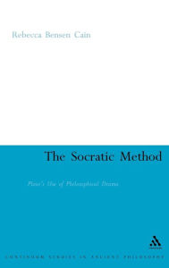 Title: The Socratic Method: Plato's Use of Philosophical Drama, Author: Rebecca Bensen Cain