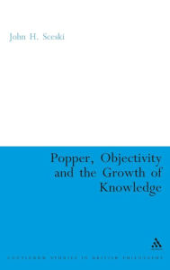 Title: Popper, Objectivity and the Growth of Knowledge, Author: John H. Sceski