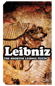 Title: The Shorter Leibniz Texts: A Collection of New Translations / Edition 1, Author: Lloyd Strickland