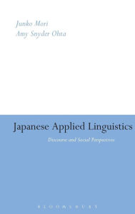 Title: Japanese Applied Linguistics: Discourse and Social Perspectives, Author: Junko Mori