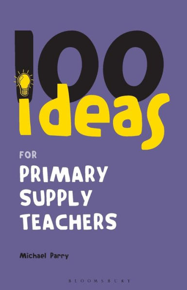 100 Ideas for Supply Teachers: Primary School Edition