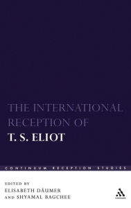 Title: The International Reception of T. S. Eliot, Author: Elisabeth Däumer