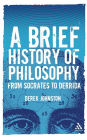 A Brief History of Philosophy: From Socrates to Derrida
