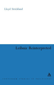 Title: Leibniz Re-interpreted, Author: Lloyd Strickland