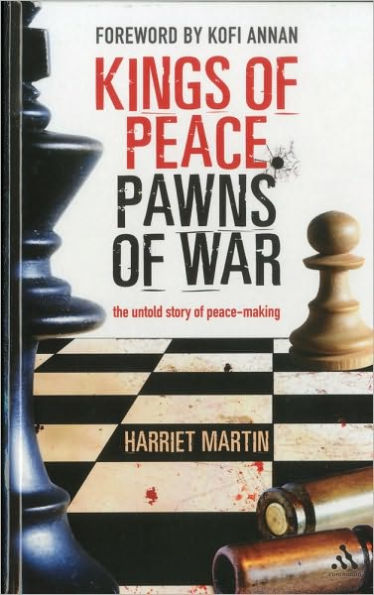Kings of Peace Pawns of War: the untold story of peacemaking / Edition 1