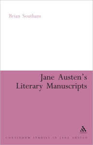 Title: Jane Austen's Literary Manuscripts: A Study of the Novelist's Development through the Surviving Papers. Revised Edition, Author: Brian Southam