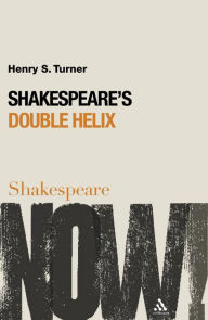 Title: Shakespeare's Double Helix / Edition 1, Author: Henry S. Turner