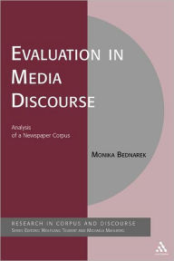 Title: Evaluation in Media Discourse: Analysis of a Newspaper Corpus, Author: Monika Bednarek