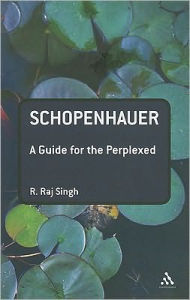 Title: Schopenhauer: A Guide for the Perplexed, Author: R. Raj Singh