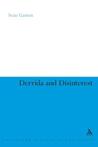 Title: Derrida and Disinterest, Author: Sean Gaston