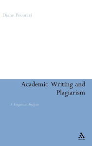 Title: Academic Writing and Plagiarism: A Linguistic Analysis / Edition 1, Author: Diane Pecorari
