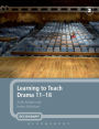 Learning to Teach Drama, 11-18