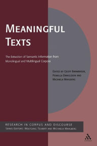 Title: Meaningful Texts: The Extraction of Semantic Information from Monolingual and Multilingual Corpora, Author: Geoff Barnbrook