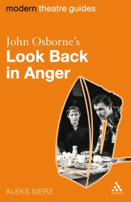 Title: John Osborne's Look Back in Anger, Author: Aleks  Sierz