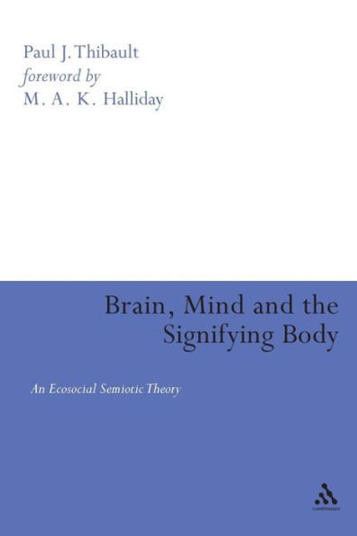 Brain, Mind and the Signifying Body: An Ecosocial Semiotic Theory