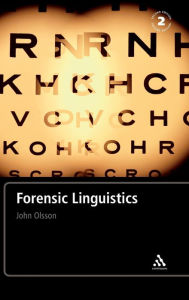 Title: Forensic Linguistics: Second Edition: An Introduction To Language, Crime and the Law / Edition 2, Author: John Olsson