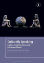 Culturally Speaking Second Edition: Culture, Communication and Politeness Theory / Edition 2
