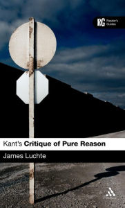 Title: Kant's 'Critique of Pure Reason': A Reader's Guide, Author: James Luchte