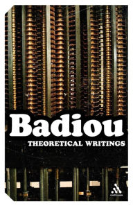 Title: Theoretical Writings / Edition 1, Author: Alain Badiou