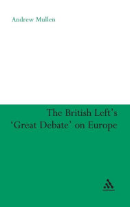 Title: The British Left's 'Great Debate' on Europe, Author: Andrew Mullen