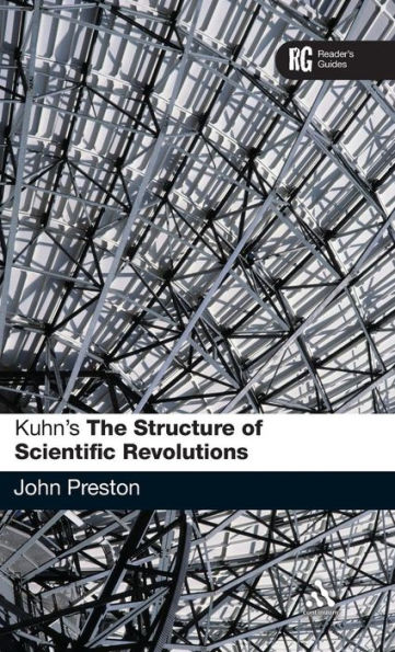 Kuhn's 'The Structure of Scientific Revolutions': A Reader's Guide / Edition 1