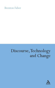 Title: Discourse, Technology and Change, Author: Brenton Faber