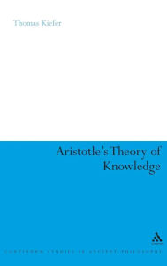 Title: Aristotle's Theory of Knowledge, Author: Thomas Kiefer