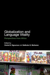 Title: Globalization and Language Vitality: Perspectives from Africa / Edition 1, Author: Jan Blommaert