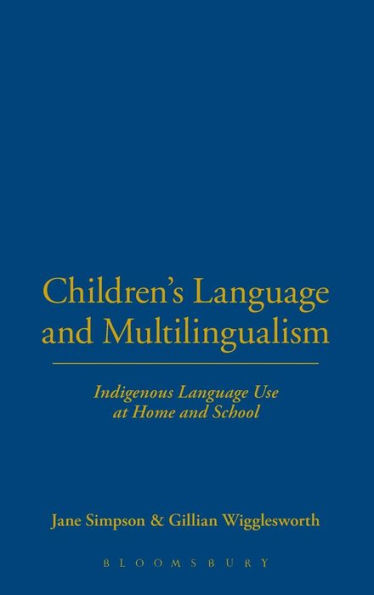 Children's Language and Multilingualism: Indigenous Language Use at Home and School