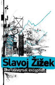 Title: The Universal Exception, Author: Slavoj Zizek