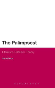 Title: The Palimpsest: Literature, Criticism, Theory, Author: Sarah Dillon