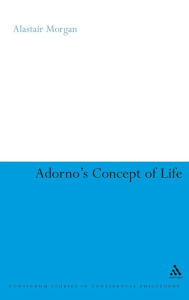 Title: Adorno's Concept of Life, Author: Alastair Morgan