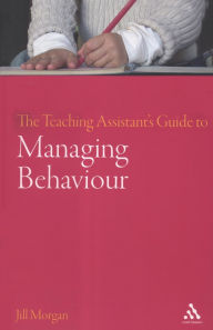 Title: The Teaching Assistant's Guide to Managing Behaviour, Author: Jill Morgan
