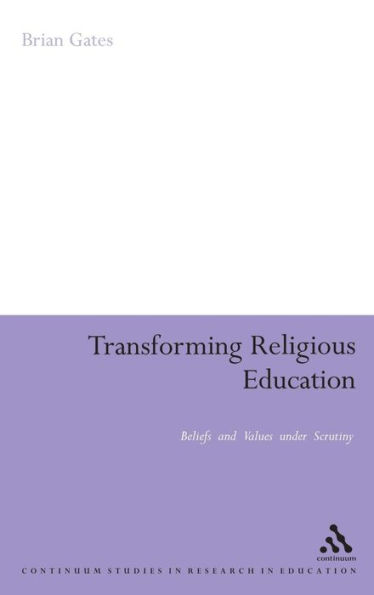 Transforming Religious Education: Beliefs and Values under Scrutiny