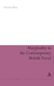 Title: Marginality in the Contemporary British Novel, Author: Nicola Allen