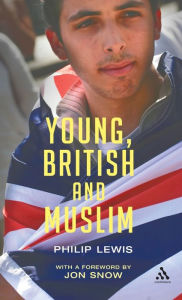 Title: Young, British and Muslim, Author: Philip Lewis